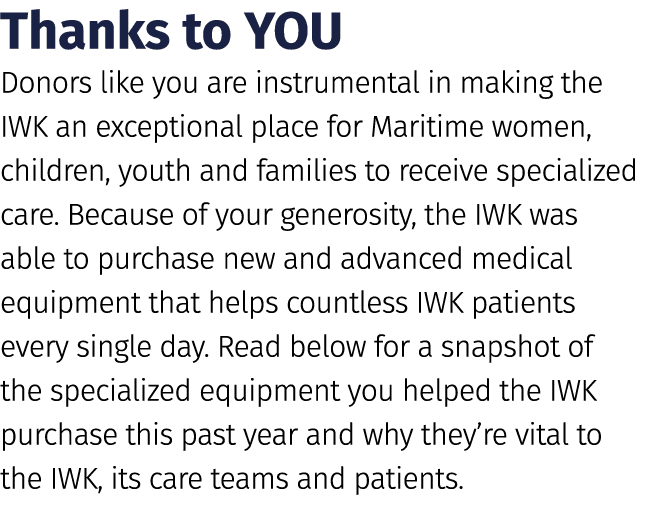 Thanks to YOU Donors like you are instrumental in making the IWK an exceptional place for Maritime women, children, y...