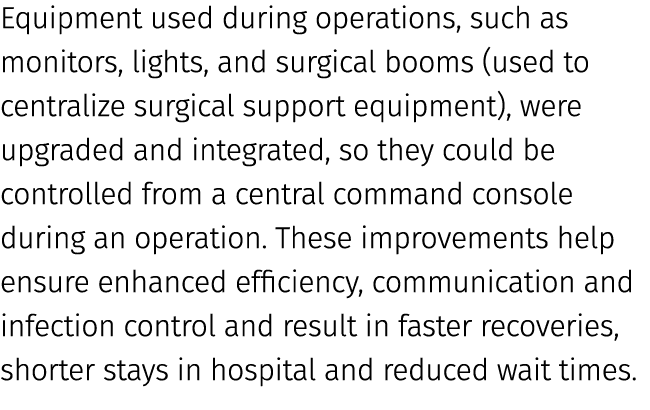 Equipment used during operations, such as monitors, lights, and surgical booms (used to centralize surgical support e...