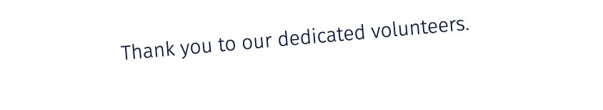 Thank you to our dedicated volunteers.