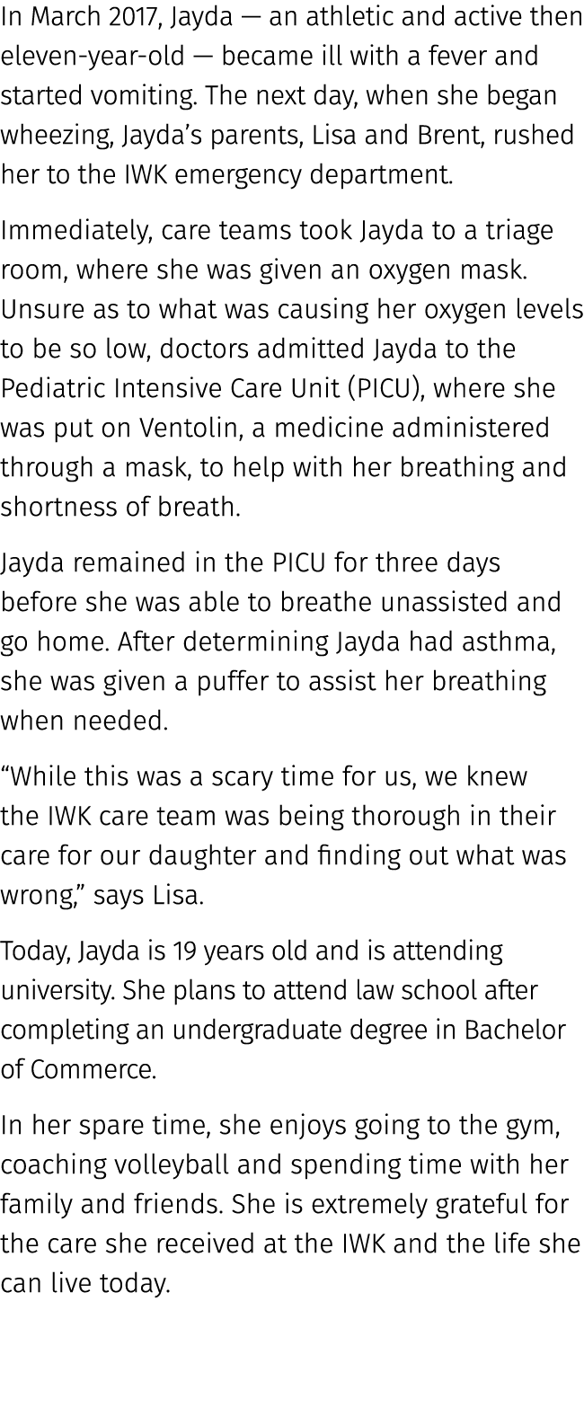 In March 2017, Jayda — an athletic and active then eleven year old — became ill with a fever and started vomiting. Th...