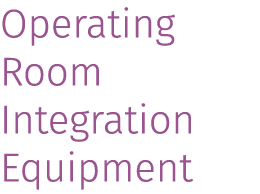 Operating Room Integration Equipment