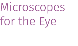 Microscopes for the Eye