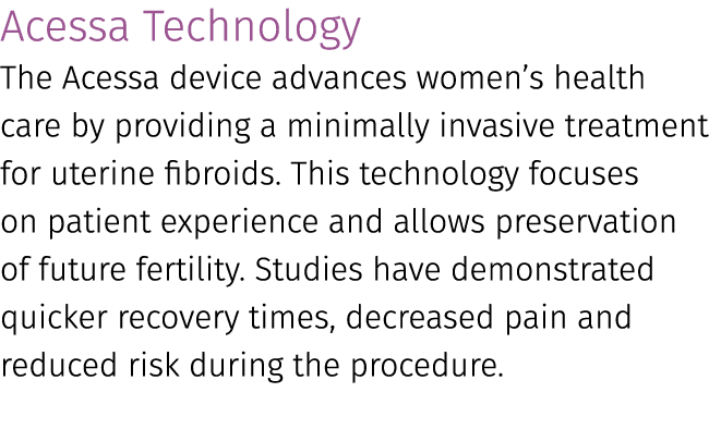 Acessa Technology The Acessa device advances women’s health care by providing a minimally invasive treatment for uter...