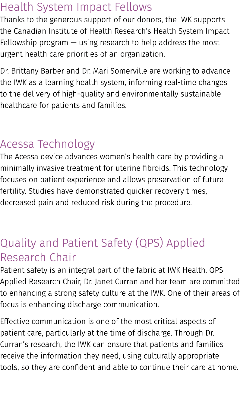 Health System Impact Fellows Thanks to the generous support of our donors, the IWK supports the Canadian Institute of...