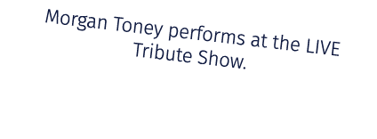 Morgan Toney performs at the LIVE Tribute Show.