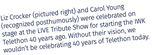 Liz Crocker (pictured right) and Carol Young (recognized posthumously) were celebrated on stage at the LIVE Tribute S...
