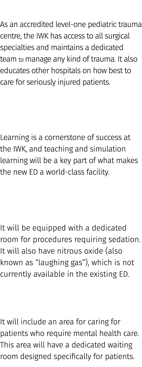  As an accredited level one pediatric trauma centre, the IWK has access to all surgical specialties and maintains a d...