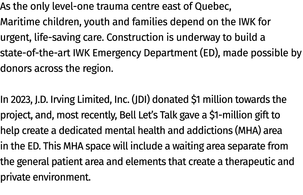 As the only level one trauma centre east of Quebec, Maritime children, youth and families depend on the IWK for urgen...