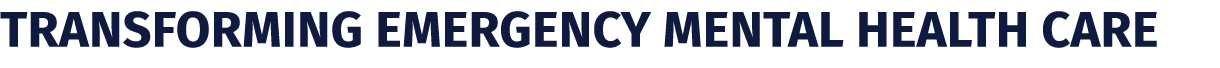 Transforming Emergency Mental Health Care 