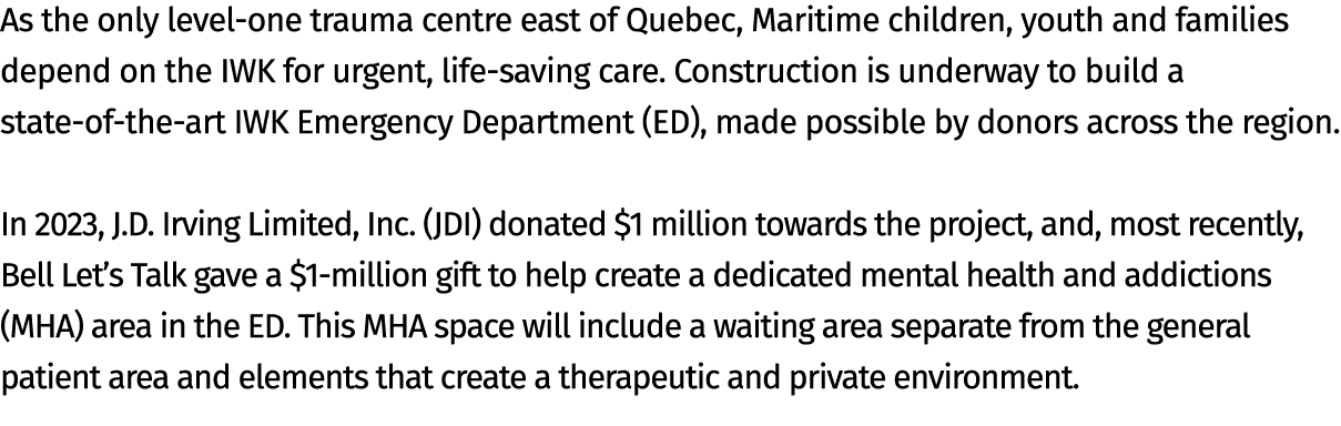 As the only level one trauma centre east of Quebec, Maritime children, youth and families depend on the IWK for urgen...