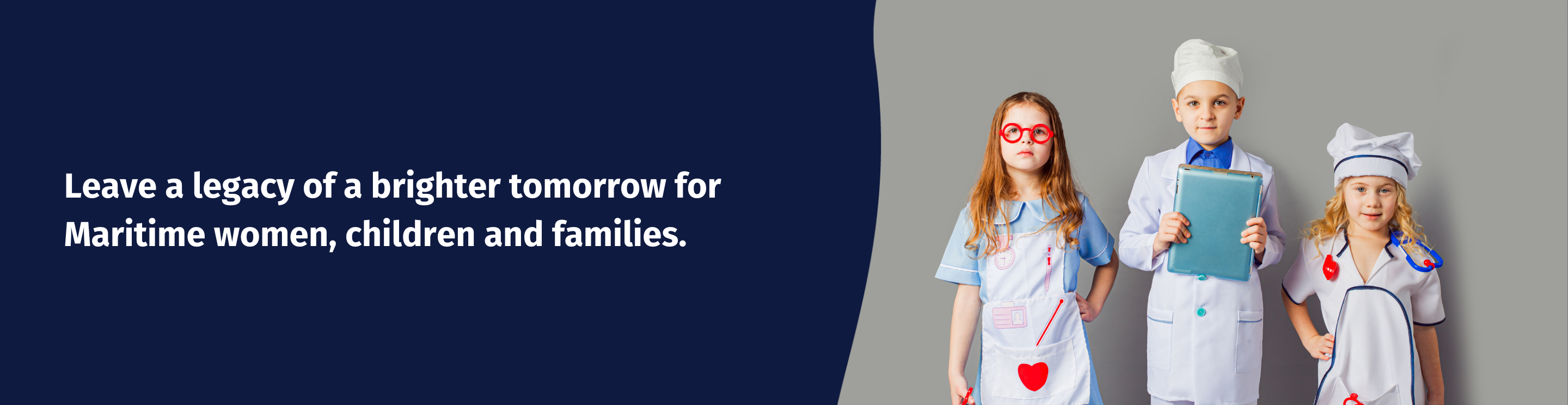 “Leave a legacy of a brighter tomorrow” with three children dressed as healthcare professionals.